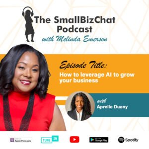 ​The SmallBizChat Podcast: How to Leverage AI to Grow Your Business with Aprelle Duany