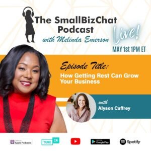 ​The SmallBizChat Podcast: How Getting Rest Can Grow Your Business with Alyson Caffrey