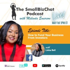​The SmallBizChat Podcast: How to Fund Your Business From Investors with Lisha Bell