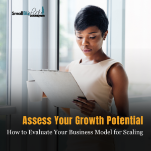 How to Evaluate Your Business Model for Scaling