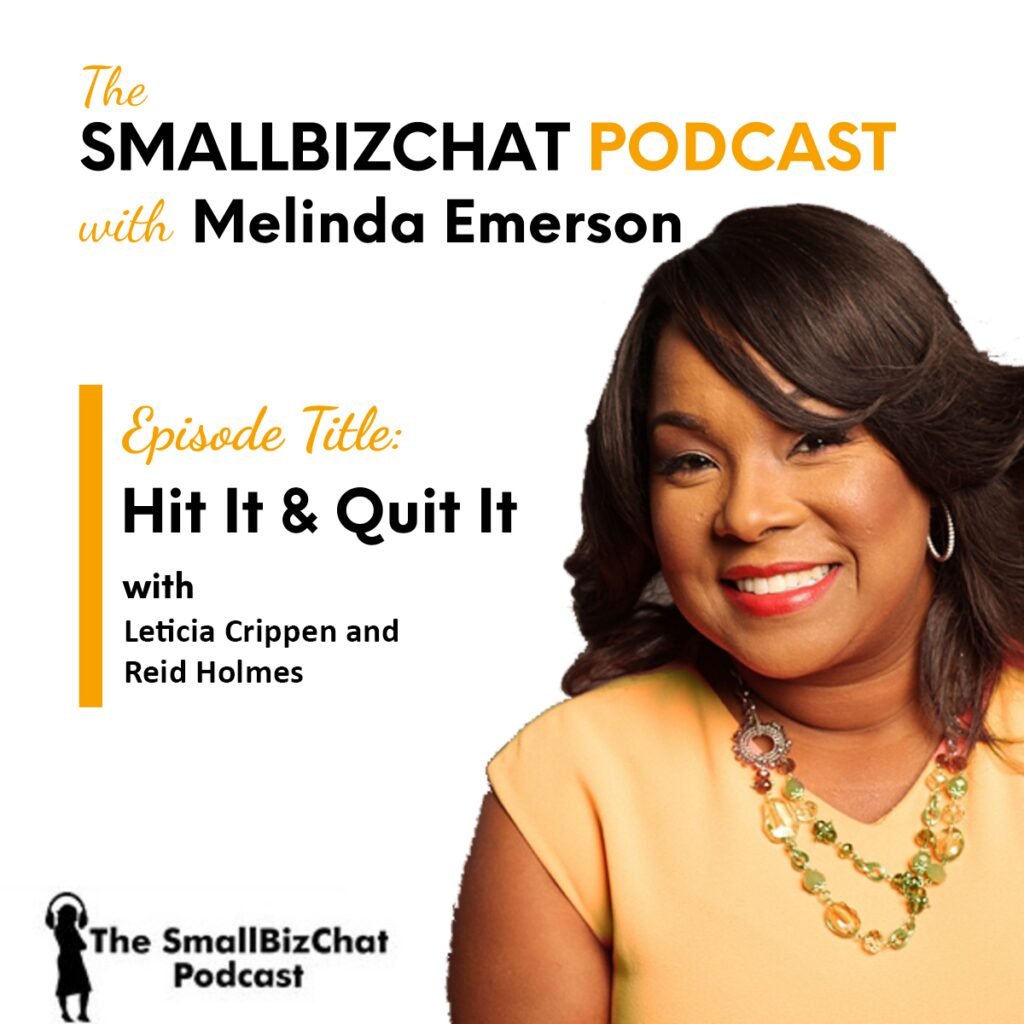 ​The SmallBizChat Podcast: Hit It or Quit It with Leticia Crippen and Reid Holmes