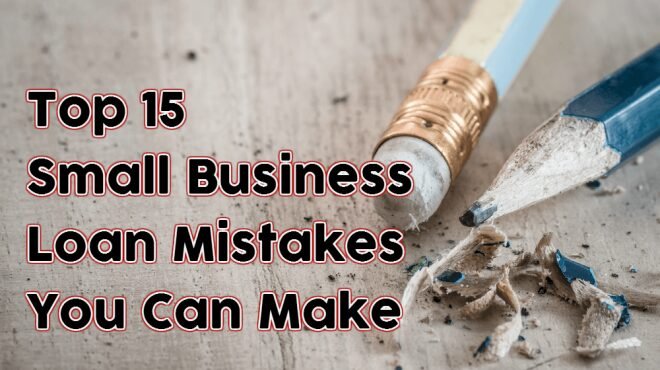 ​Avoid These Top Small Business Loan Mistakes 